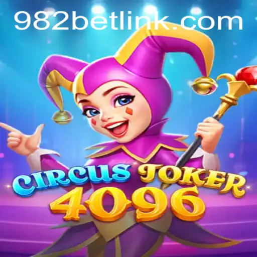 Unveiling CircusJoker4096: The Exciting World of 982BET.COM