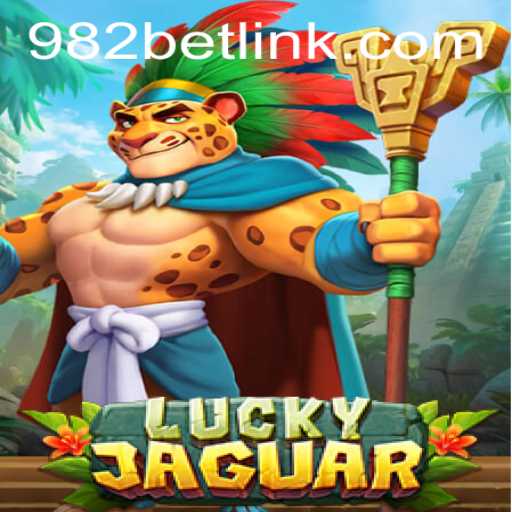Discover LuckyJaguar: A Thrilling Experience on 982BET.COM