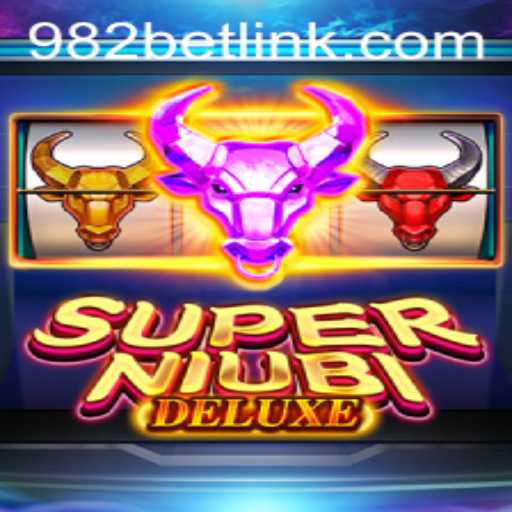 An In-Depth Exploration of SuperNiubiDeluxe: The Revolutionary Game on 982BET.COM
